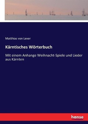 Krntisches Wrterbuch: Mit einem Anhange Weihnacht-Spiele und Lieder aus K?rnten 