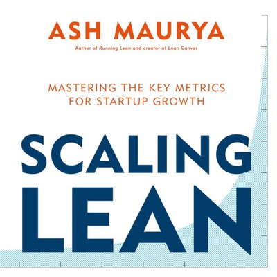 Scaling Lean | Mastering the Key Metrics for Startup Growth | Ash Maurya | Buch