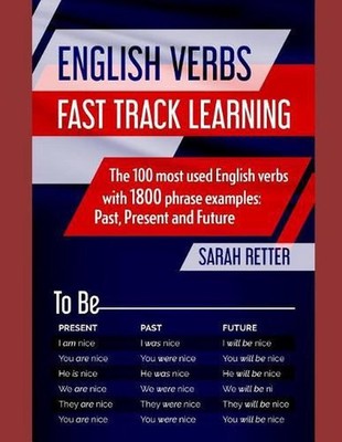English Verbs: FAST TRACK LEARNING: The 100 most used English verbs with 1800 ph