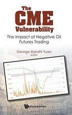 Cme Vulnerability, The: The Impact Of Negative Oil Futures Trading by George Xi