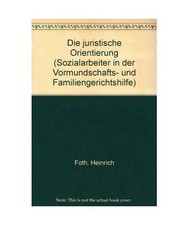 Die juristische Orientierung., Foth, Heinrich