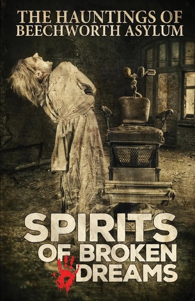 Asylum Ghost Tours (U. A.) | Spirits Of Broken Dreams | Taschenbuch | Englisch-image