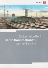 Drehscheibe Berlin : Berlin Hauptbahnhof - Lehrter Bahnhof. Deutsche Bahn AG (Hg