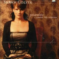 Polaroids: a Greatest Hits Collection by Shawn Colvin (CD, 2004)
