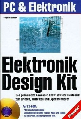 Elektronik Design Kit: Das gesammelte Anwender-Know-how der Buch Franzis Verlag