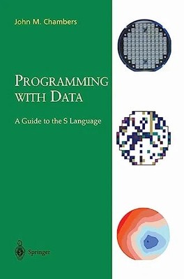 Programming with Data: A Guide to the S Language - John M. Chambers - Forerun to