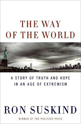 The Way of the World: A Story of Truth and Hope in an Age of Extremism by Ron S