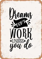 METAL SIGN - Dreams Don't Work Unless You Do - 4 - Vintage Rusty Look