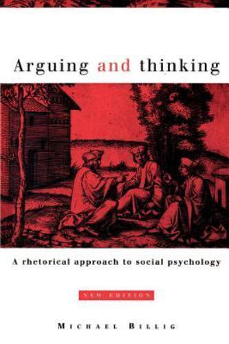 Arguing and Thinking A Rhetorical Approach to Social Psychology Billig 2e