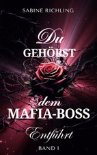 Du gehörst dem Mafia-Boss - Entführt Band 1 (Buch)