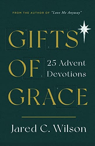 Gifts of Grace: 25 Advent Devotions (Devotional for... - Jared C. Wilson