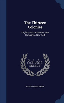 Smith - Thirteen Colonies  Virginia Massachusetts New Hampshire New - X555z