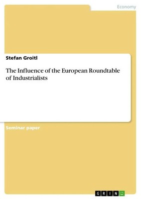 The Influence of the European Roundtable of Industrialists Stefan Groitl Buch