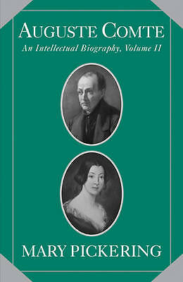 Auguste Comte: Volume 2 An Intellectual Biography Pickering Hardback