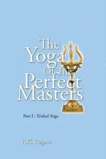 The Yoga Of The Perfect Masters: Part I: Trishul Yoga