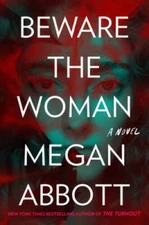 Beware the Woman - Hardcover By Abbott, Megan - GOOD