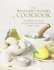 The Williams-Sonoma Cookbook : The Essential Recipe Collection fo