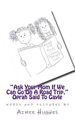 ''Ask Your Mom If We Can Go On A Road Trip,'' Oprah Said To Gayle by Aimee Hughes