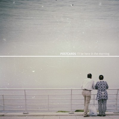 Postcards: I´ll be here in the morning
