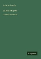 La Joie Fait Peur Emile De Girardin