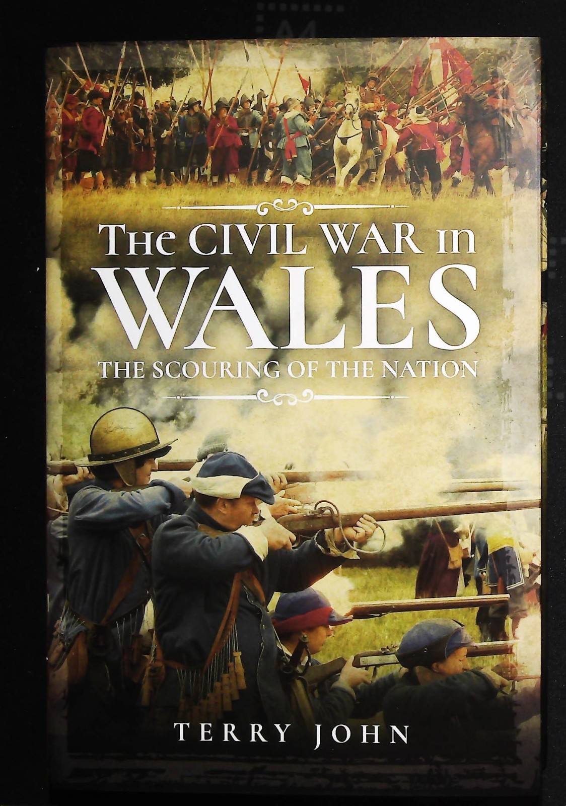 Civil War in Wales The Scouring of the Nation by Terry John NEW Hardcover Book