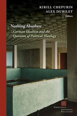 Nothing Absolute German Idealism and the Question of Political Theology Buch