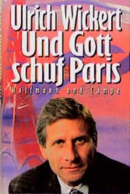 Und Gott schuf Paris Ulrich Wickert Wickert, Ulrich: 156470