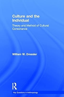 Culture and the Individual: Theory and Method of Cultural Consonance (Key Questi