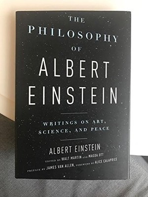The Philosophy of Albert Einstein: Writings on Art, Science, and Peace