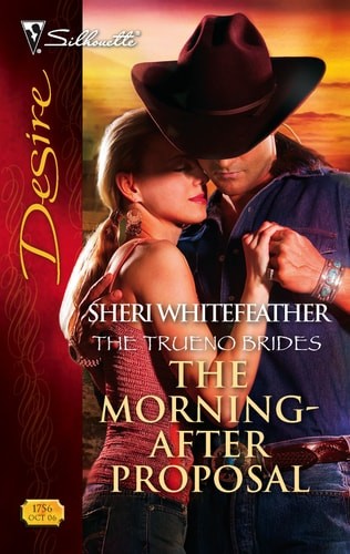 The Morning-After Proposal (The Trueno Brides, 3) by WhiteFeather, Sheri, Good B