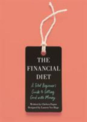 The Financial Diet: A Total Beginner's Guide to Getting Good with Money, Hage, L