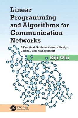 Linear Programming and Algorithms for Communication Networks: A Practical Guide
