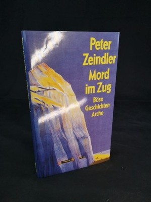 Mord im Zug [Neubuch] Böse Geschichten Zeindler, Peter: