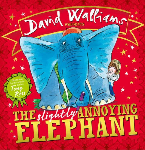 The Slightly Annoying Elephant: A book by David Walliams - Walliams, David
