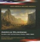 American Wilderness: Alaska and the National Parks (1865-1890) by Wesley Windsor (Hardback, 2012)