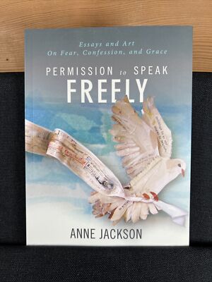 Permission to Speak Freely: Essays and Art by Anne Jackson (2010 Paperback)