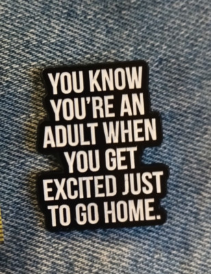 FUNNY SAYINGS-  ENAMEL PIN-SHIP ALL THE PINS YOU BUY FOR $4.99-VISIT OUR STORE