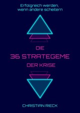 Die 36 Strategeme der Krise - Erfolg haben, w...