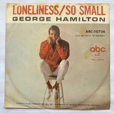 GEORGE HAMILTON-ABC-10734-LONELINESS-SO SMALL-7'' 1965 W/ SLEEVE NM