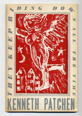 Kenneth PATCHEN / They Keep Riding Down All the Time 1st Edition 1946