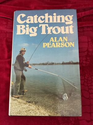 'SIGNED'; CATCHING BIG TROUT;  By Alan Pearson. 1979 1st Edition H/B D/J