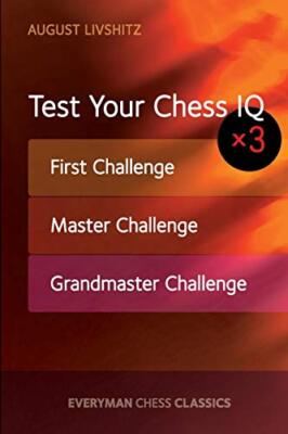 Test Your Chess IQ x�3: First Challenge, Master Challenge, Grandmaster Challenge