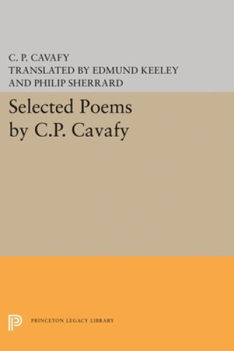 Thumbnail - Selected Poems By C.p. Cavafy (princeton Legacy Library) By C. P.
