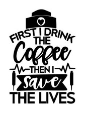 Nurse First Coffee Then Save Lives Decal 1 3.5"x5" Choose Color