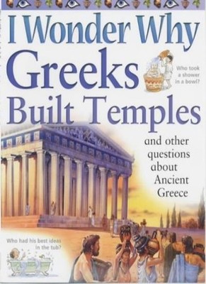 I Wonder Why Greeks Built Temples and Other Questions About Anci
