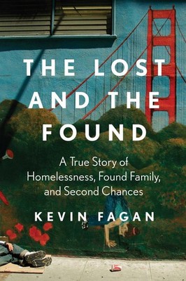 The Lost and the Found: A True Story of Homelessness, Found Family, and Second C
