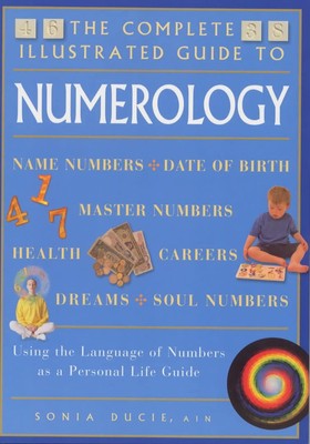 The Complete Illustrated Guide to Numerology (The Complete Illustrated Guide...