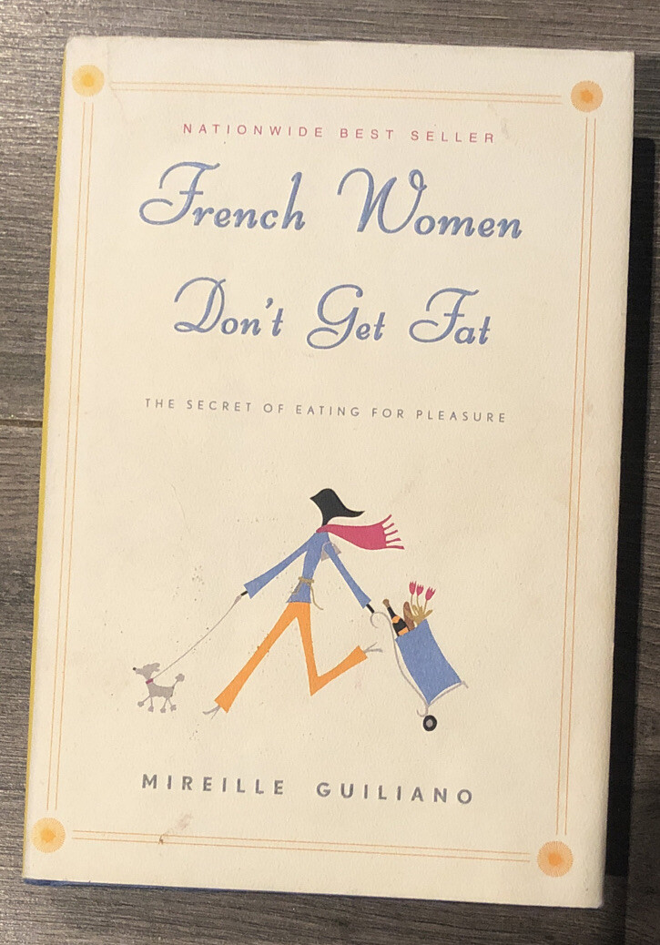 French Women Don't Get FatThe Secret of Eating for Pleasure
