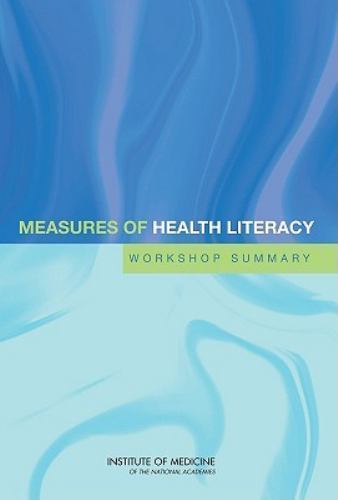 Measures of Health Literacy : Workshop Summary by Roundtable on Health ...