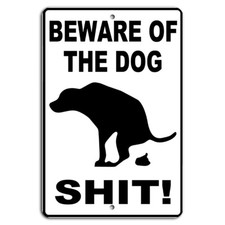 Beware Of The Dog Sh t - Funny Warning Sign 8x12 Inch Aluminum
